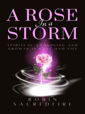 cover image of A Rose in a Storm--Spiritual Awakening and Growth in Love and Life